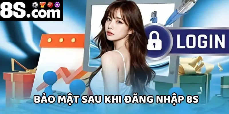 Hãy bảo mật cho tài khoản sau khi đăng nhập 8S