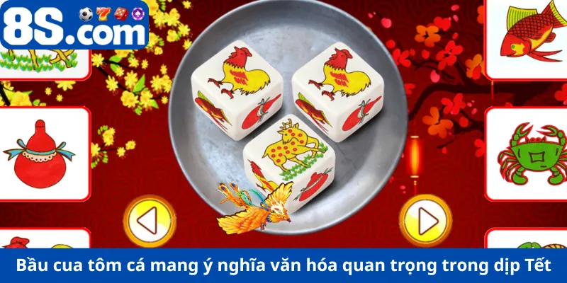Bầu cua tôm cá mang ý nghĩa văn hóa quan trọng trong dịp Tết