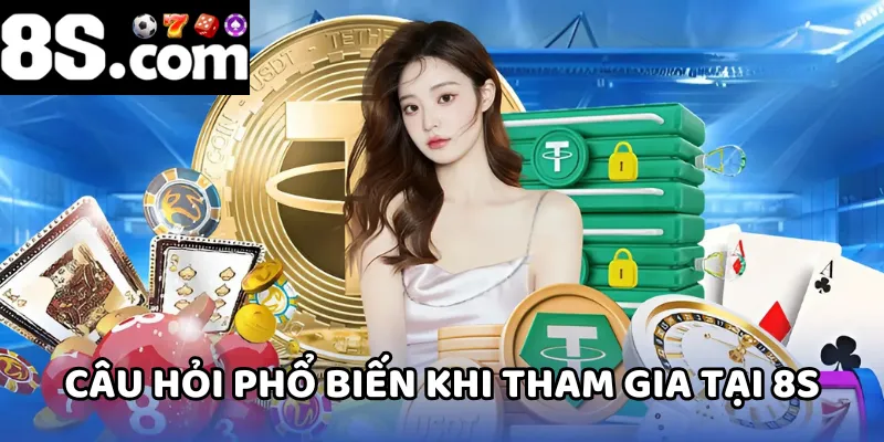 Người chơi luôn có nhiều câu hỏi khi tham gia tại 8S