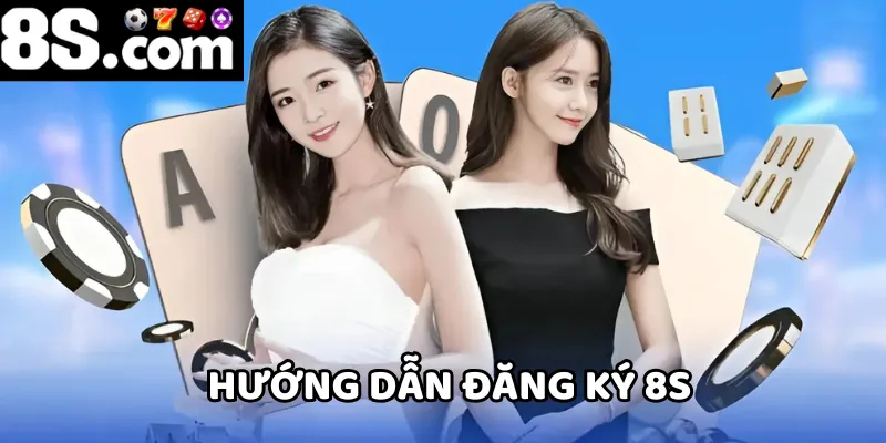 Chỉ cần làm theo hướng dẫn, bạn sẽ đăng ký 8S nhanh chóng