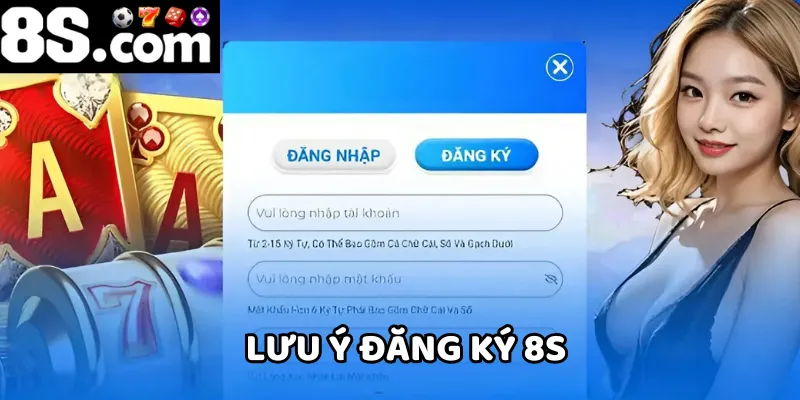Để đăng ký 8S diễn ra thuận lợi, bạn cần lưu ý một số điểm