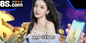Nạp Tiền 8S Nhanh Gọn Và An Toàn Trong 3 Phút Thực Hiện