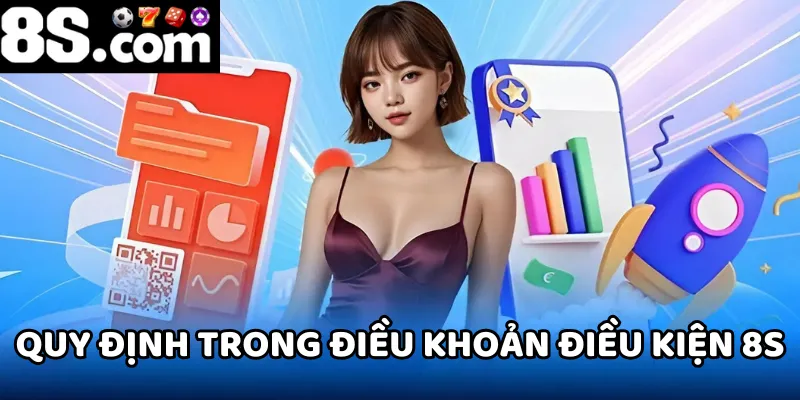 Hãy tìm hiểu để nắm rõ điều khoản điều kiện 8S