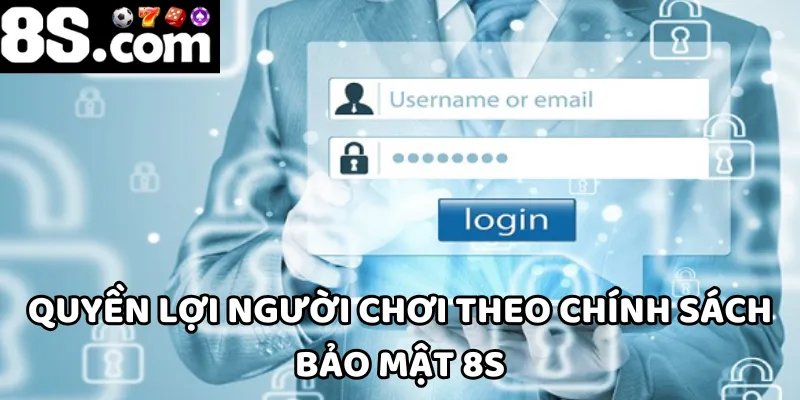 Chính sách bảo mật 8S luôn tôn trọng quyền lợi của người chơi