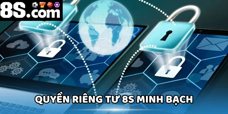 Nhà cái 8S nổi bật với quyền riêng tư minh bạch