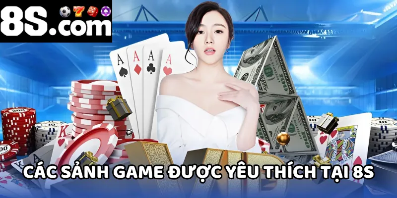 Sảnh game của 8S luôn được cộng đồng người chơi yêu thích