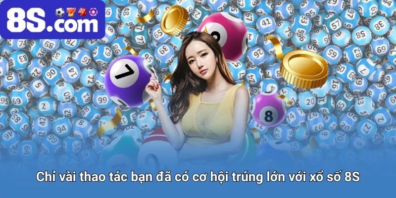 cơ hội trúng lớn với xổ số 8S