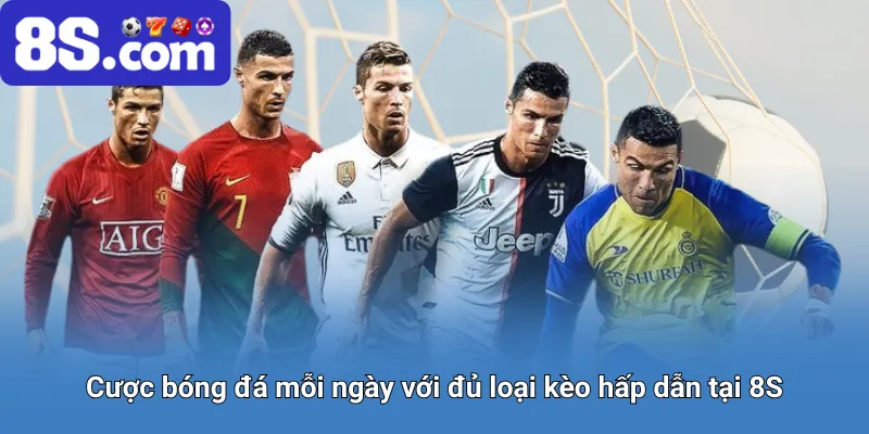 Cược bóng đá đủ loại kèo hấp dẫn tại 8S.