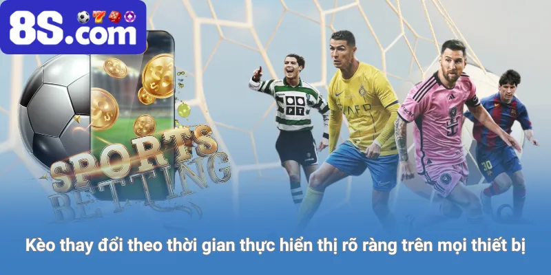 kèo được theo dõi rõ ràng trên thiết bị điện thoại