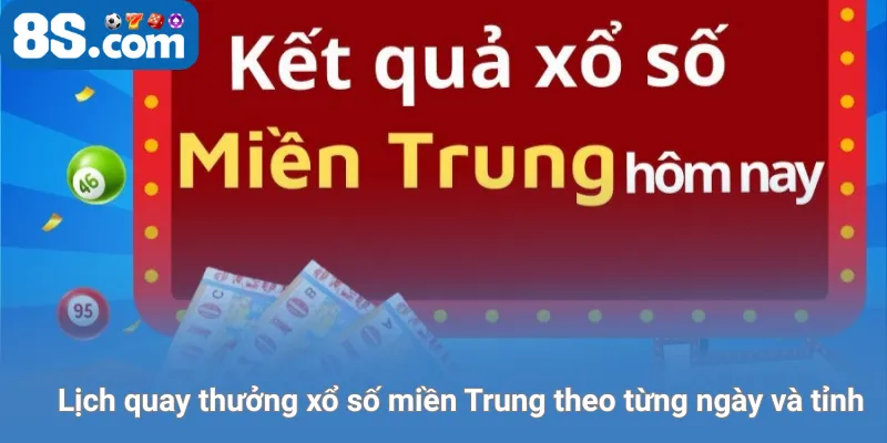 Lịch quay thưởng xổ số miền Trung