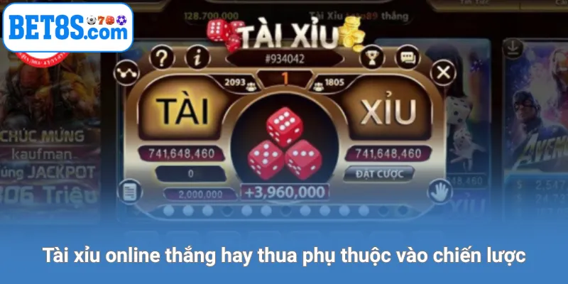 Tài xỉu online thắng hay thua phụ thuộc vào chiến lược.