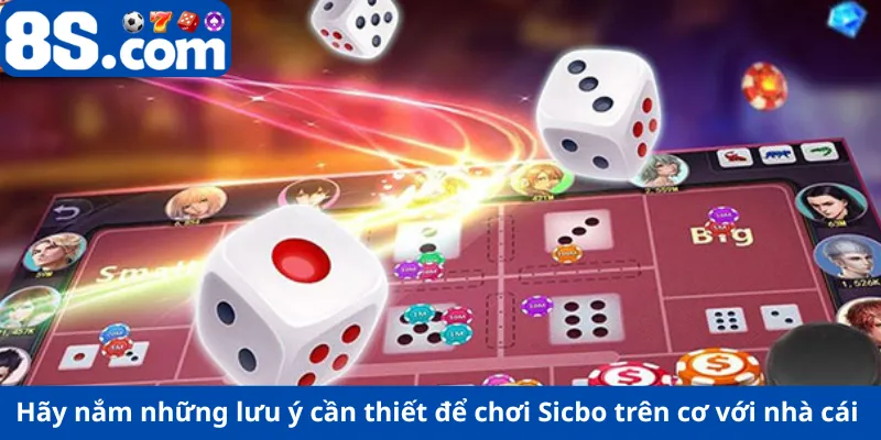 Hãy nắm những lưu ý cần thiết để chơi Sicbo trên cơ với nhà cái