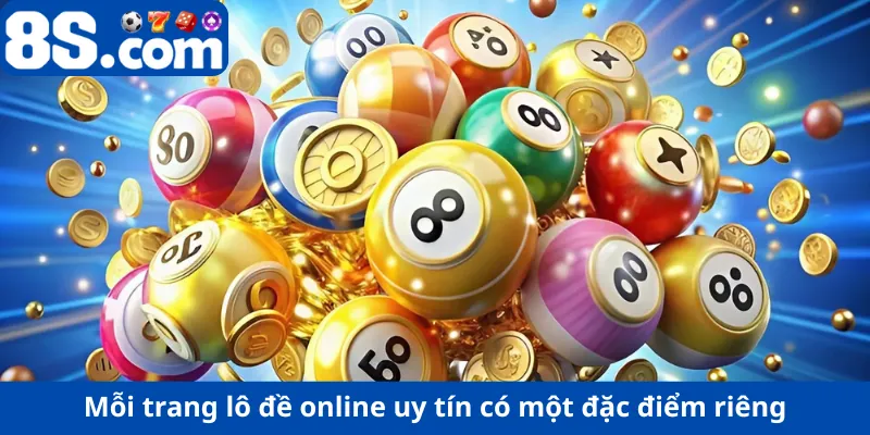 Mỗi trang lô đề online uy tín có một đặc điểm riêng