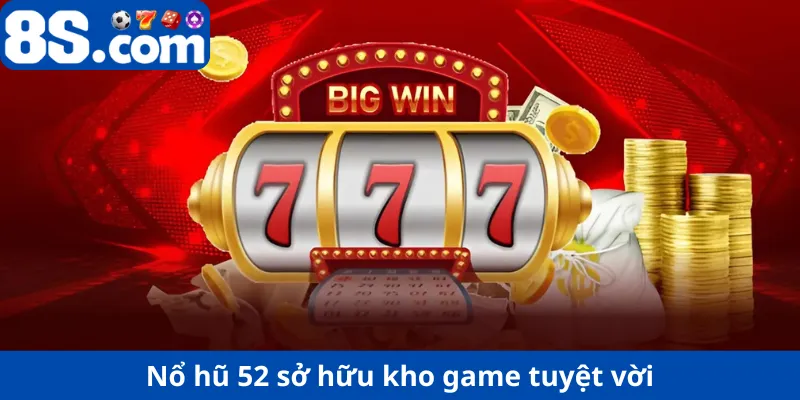 Nohu52 sở hữu kho game tuyệt vời