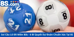 Soi Cầu Lô Đề Miền Bắc - 6 Bí Quyết Dự Đoán Chuẩn Xác Tại 8S