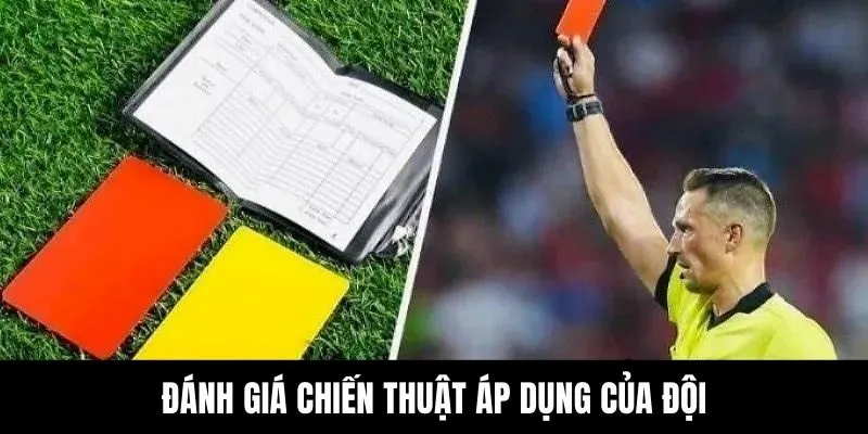 Đánh giá chiến thuật áp dụng của đội