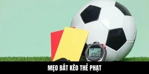 mẹo bắt kèo thẻ phạt